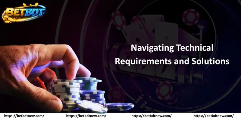 Navigating Technical Requirements and Solutions 