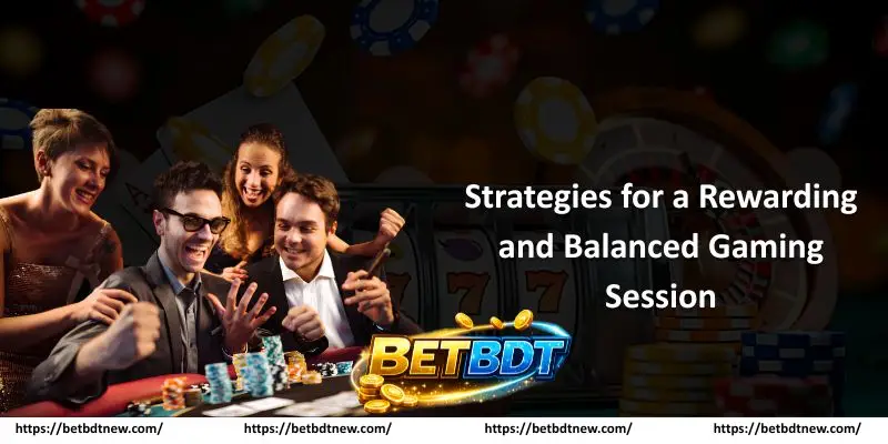 Strategies for a Rewarding and Balanced Gaming Session