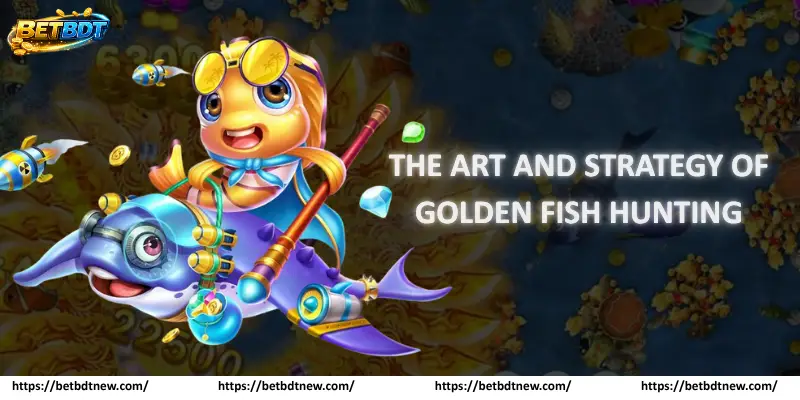 Golden Fish Hunting Mastery The Ultimate Strategy The Art and Strategy of Golden Fish Hunting