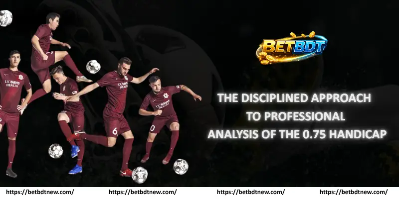 The Disciplined Approach to Professional Analysis of the 0.75 Handicap
