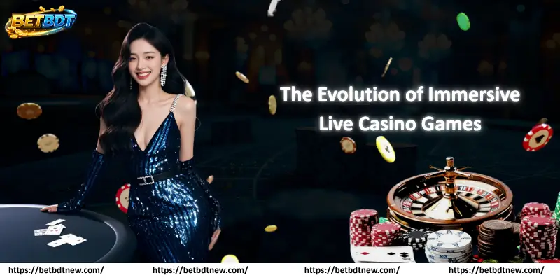 A Deep Dive into Live Casino Games The Evolution of Immersive Live Casino Games