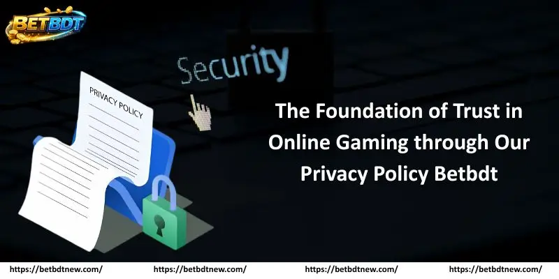 Privacy Policy Betbdt The Foundation of Trust in Online Gaming through Our Privacy Policy Betbdt
