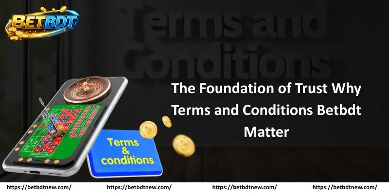 the foundation of trust why terms and conditions betbdt matter 1