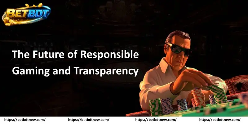 The Future of Responsible Gaming and Transparency