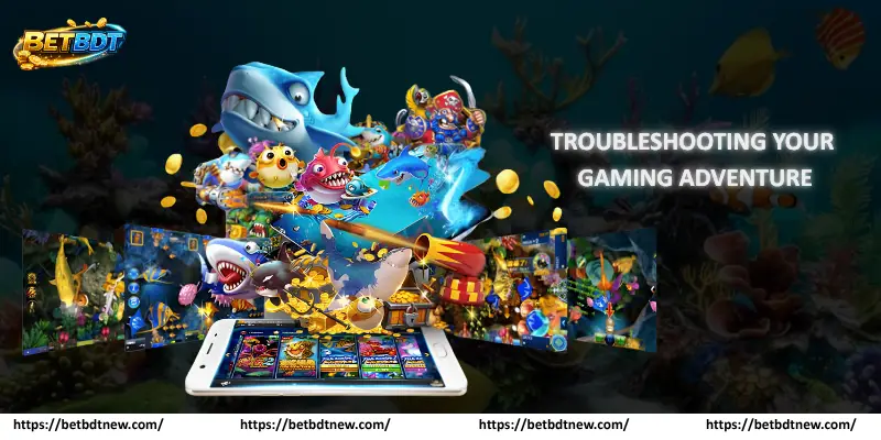 Troubleshooting Your Gaming Adventure