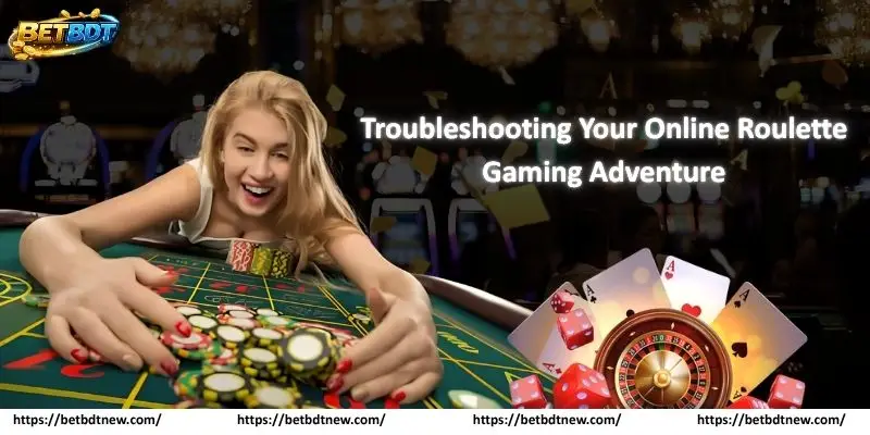 Mastering the Strategy of Online Roulette Troubleshooting Your Online Roulette Gaming Adventure