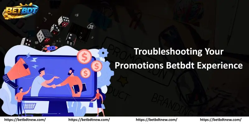 Troubleshooting Your Promotions Betbdt Experience