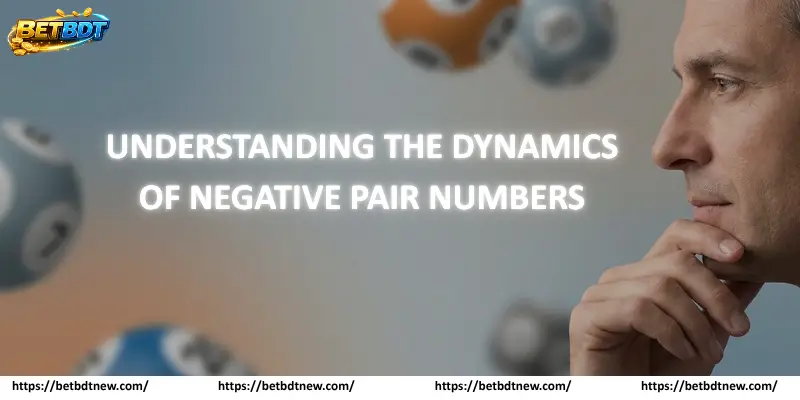 Unlocking the Potential of Negative Pair Numbers Strategically Understanding the Dynamics of Negative Pair Numbers