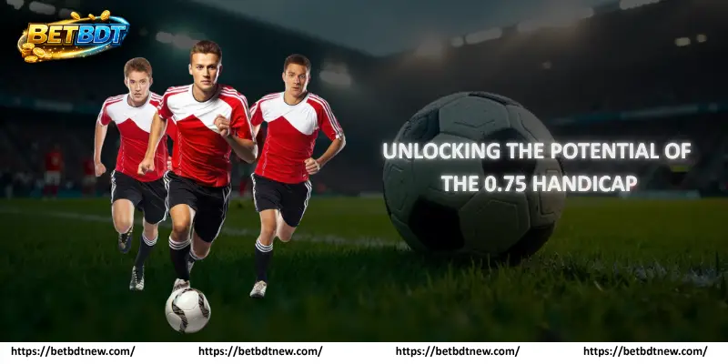 Unlocking the Potential of the 0.75 Handicap