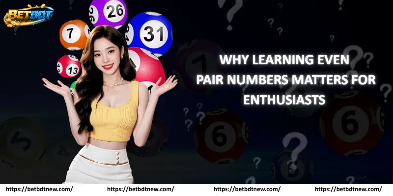 Why Learning Even Pair Numbers Matters for Enthusiasts