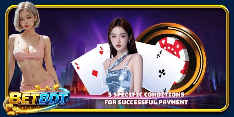 3 specific conditions for successful payment