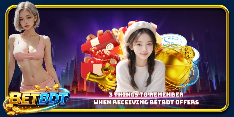 3 things to remember when receiving BETBDT offers