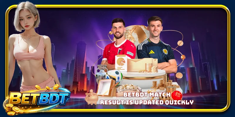 BETBDT match result is updated quickly