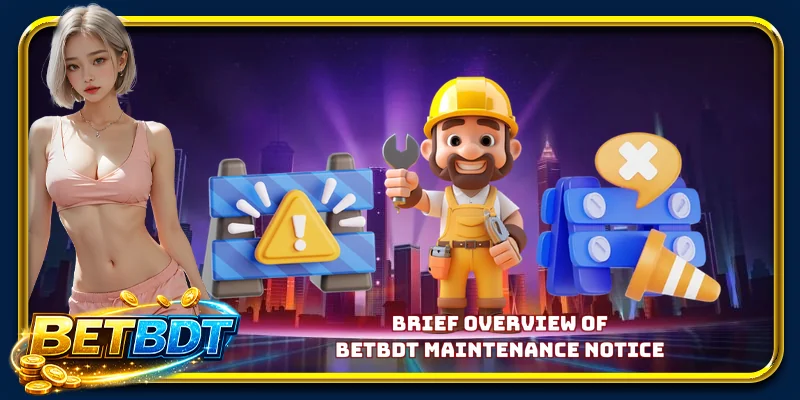Brief overview of BETBDT maintenance notice