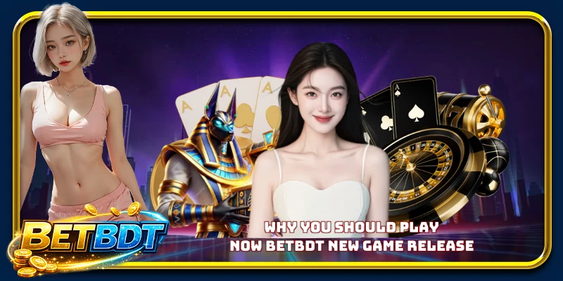 BETBDT New Game release - The Hottest Masterpiece of 2026 Why you should play now BETBDT new game release